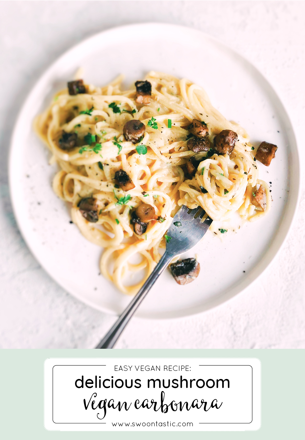 Mouthwatering Mushroom Carbonara (Vegan) - Swoontastic.com | Easy Vegan ...