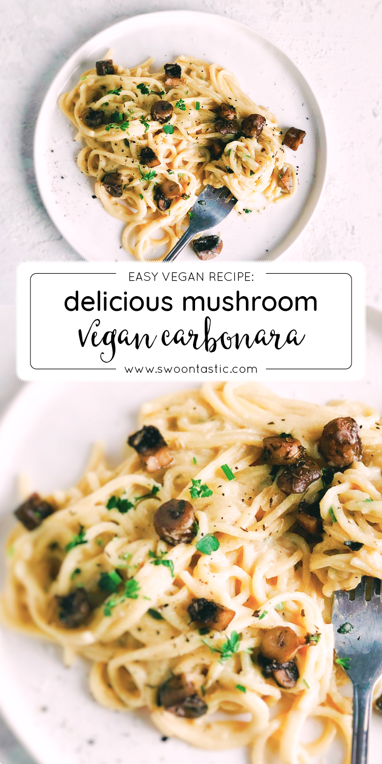 Mouthwatering Mushroom Carbonara (Vegan) - Swoontastic.com | Easy Vegan ...